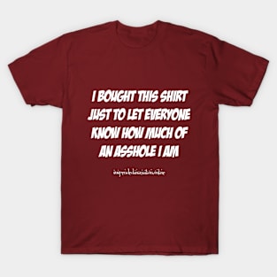 I am an asshole T-Shirt